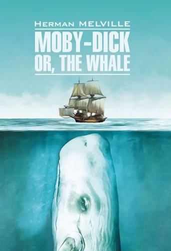Moby-Dick oder Der Wal = Moby Dick oder Der Weiße Wal