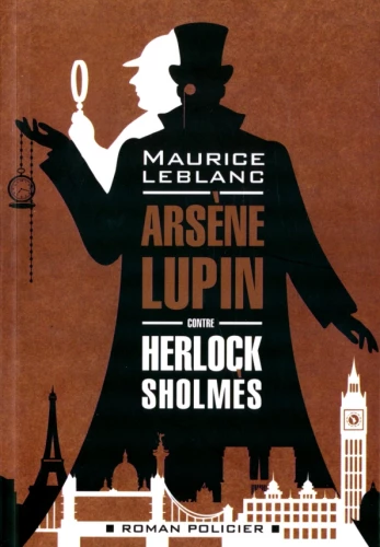 Arsene Lupin contre Herlock Sholmes = Arsène Lupin versus Herlock Sholmes