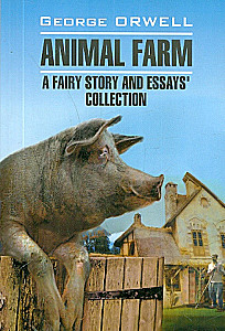 Farmy Zwierząt. Bajka i zbiór esejów = Animal Farm i Essays Collection