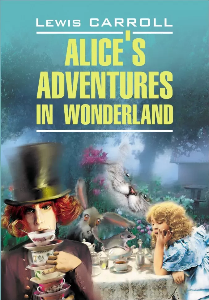 Alices Adventures in Wonderland = Alisa Stebuklų šalyje. Alisa Veidrodžio šalyje