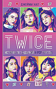 TWICE. Legendarinės K-POP grupės istorija