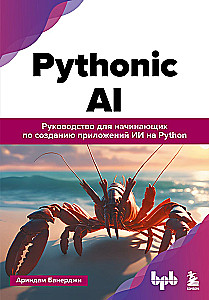Pythonic AI: A Beginner's Guide to Building Artificial Intelligence Applications with Python
