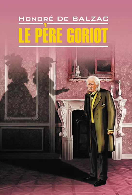 Le Pere Goriot / Der Vater Goriot