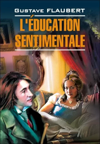 Die Erziehung der Gefühle / L`education Sentimentale