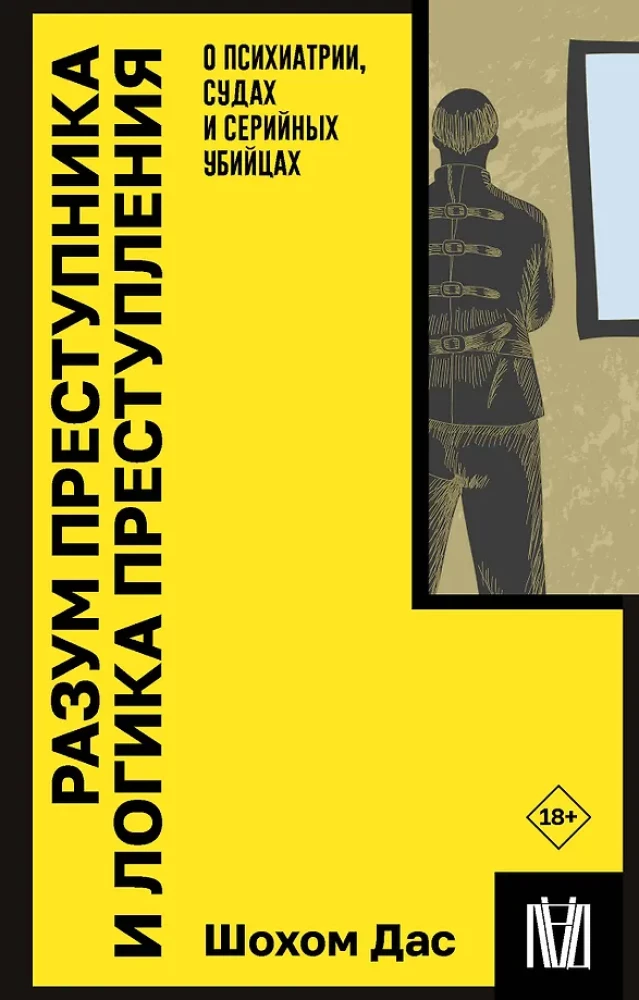 Umysł przestępcy i logika przestępstwa. O psychiatrii, sądach i seryjnych mordercach