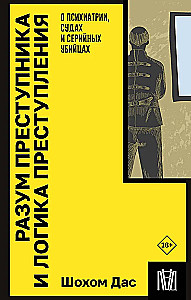 Umysł przestępcy i logika przestępstwa. O psychiatrii, sądach i seryjnych mordercach