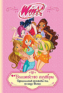 Winx. The Magic Within. Official Activity Guide to the World of Winx