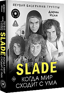 Slade. When the World Goes Mad. The First Biography of the Band