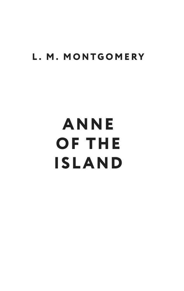 Anne of the Island. Anya from Prince Edward Island (in English)