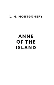 Anne of the Island. Anya from Prince Edward Island (in English)