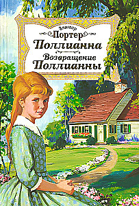 Pollyanna. The Return of Pollyanna