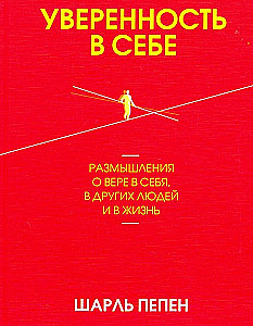 Self-Confidence. Reflections on Belief in Oneself, in Other People, and in Life