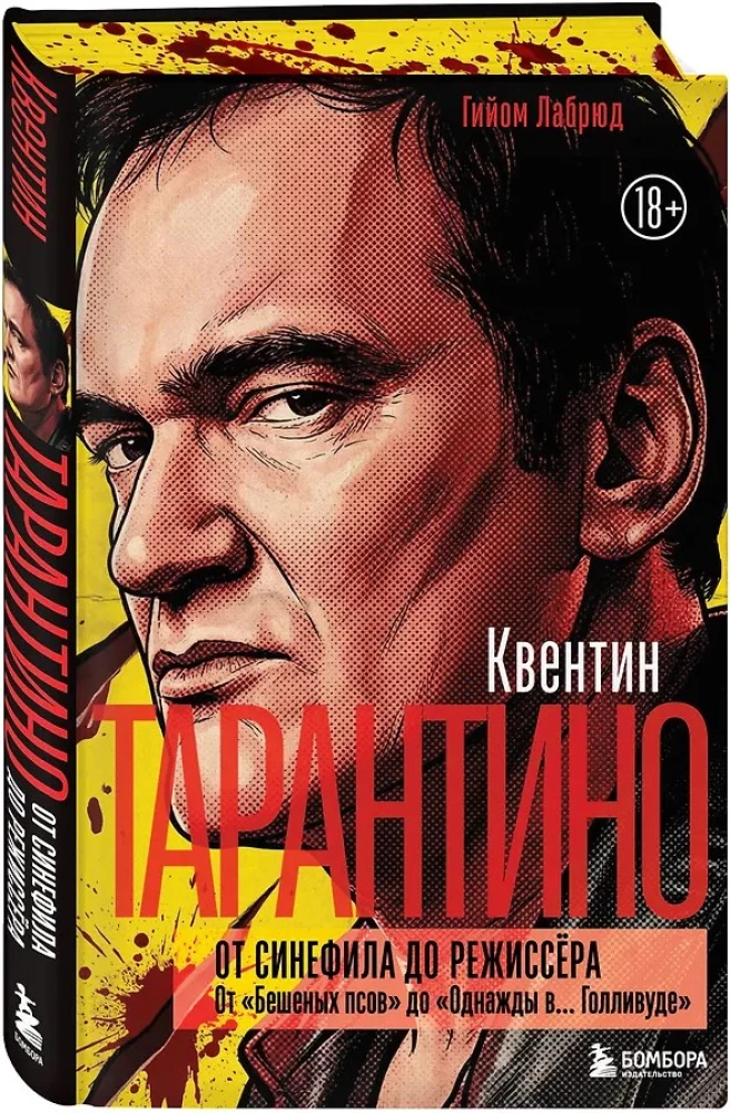 Quentin Tarantino. From Cinephile to Director. From Reservoir Dogs to Once Upon a Time in... Hollywood