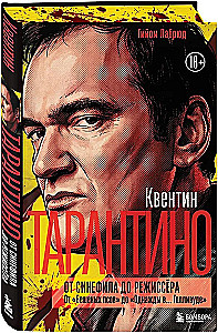 Quentin Tarantino. From Cinephile to Director. From Reservoir Dogs to Once Upon a Time in... Hollywood