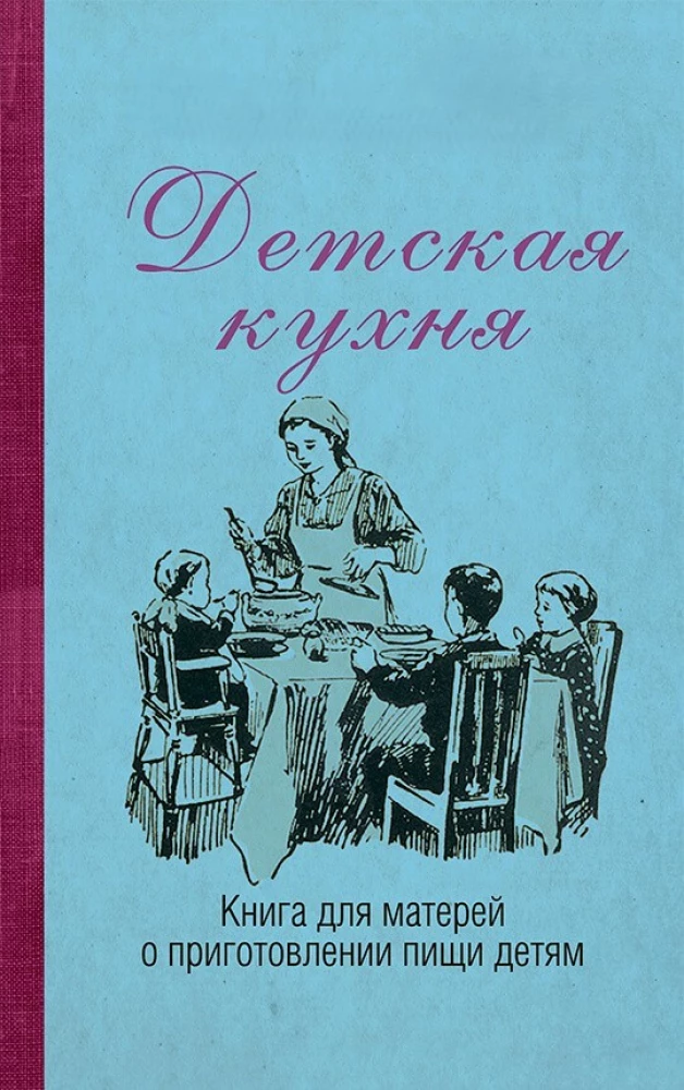 Children's Kitchen. A Book for Mothers on Cooking for Children