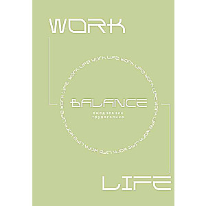 Work-life balance. Dziennik zapracowanego