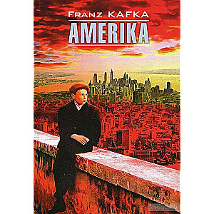 Franz Kafka. Amerika. America: a reading book in German