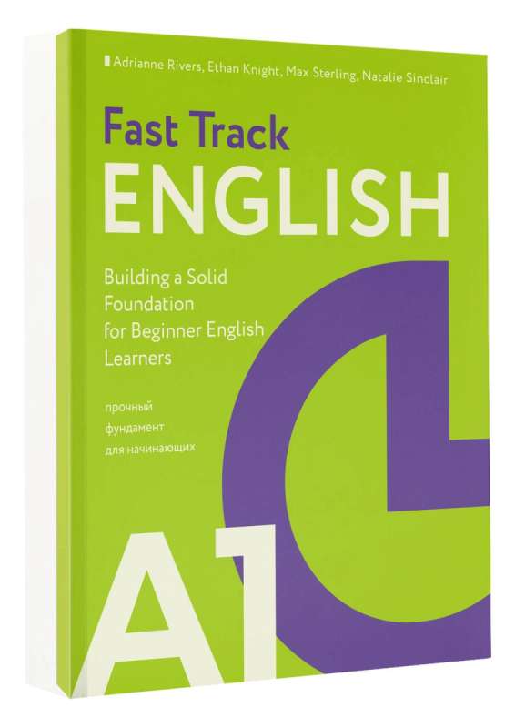 Fast Track English A1: a solid foundation for beginners (Building a Solid Foundation for Beginner English Learners)