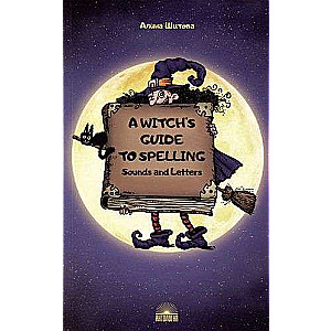 Magic of the Letter A Witch’s Guide to Spelling: Sounds and Letters. Educational Manual