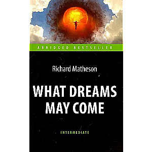 Where Dreams Lead What Dreams May Come. A Book for Reading in English. Intermediate