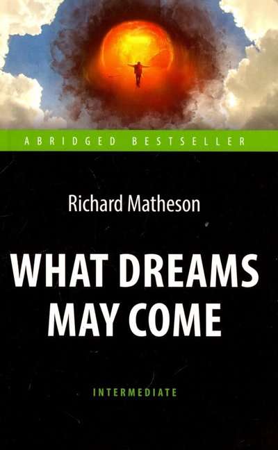 Where Dreams Lead What Dreams May Come. A Book for Reading in English. Intermediate