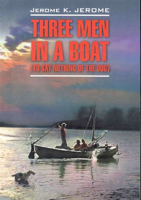 Three Men in a Boat (To Say Nothing of the Dog)