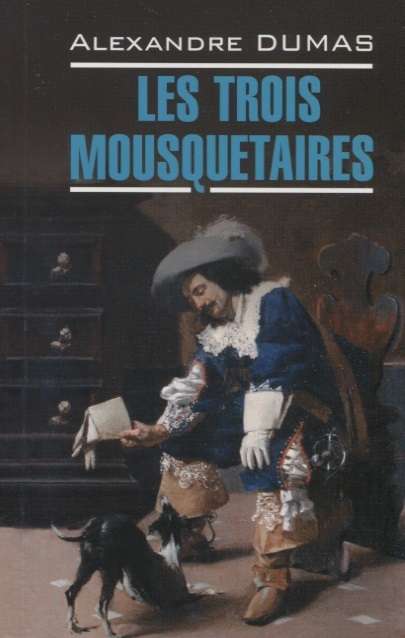 Les Trois Mousquetaires = The Three Musketeers