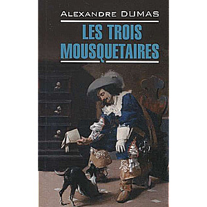 Les Trois Mousquetaires = The Three Musketeers