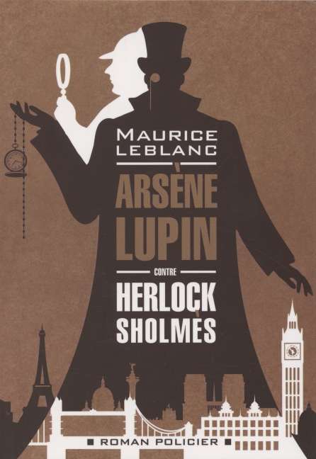 Arsene Lupin contre Herlock Sholmes = Arsène Lupin versus Herlock Sholmes