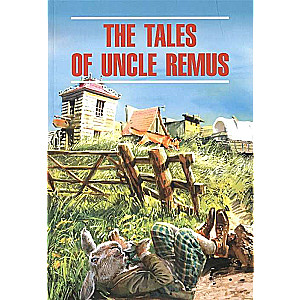 The Tales of Uncle Remus = Сказки дядюшки Римуса