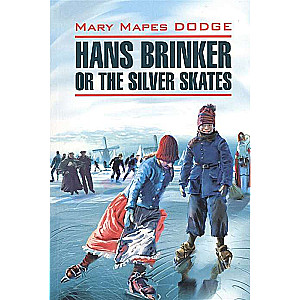 Hanse Brinker or The Silver Skates = Silver Skates