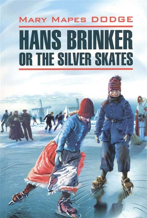 Hanse Brinker or The Silver Skates = Silver Skates