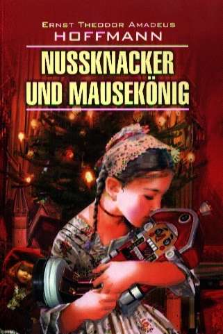Nussknacker und Mausekonig = The Nutcracker and the Mouse King
