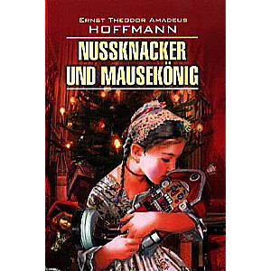 Nussknacker und Mausekonig = The Nutcracker and the Mouse King