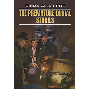The Premature Burial Stories = Buried Alive. Stories