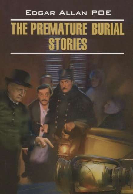 The Premature Burial Stories = Buried Alive. Stories