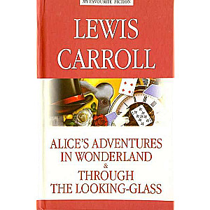 Alice’s Adventures in Wonderland. Through the Looking-Glass = Alice in Wonderland. Alice Through the Looking-Glass