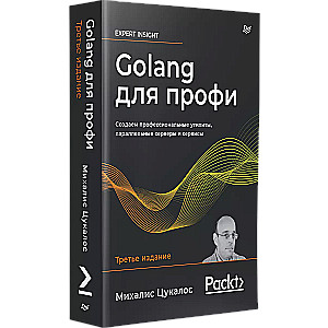 Golang dla profesjonalistów: Tworzenie profesjonalnych narzędzi, serwerów równoległych i usług
