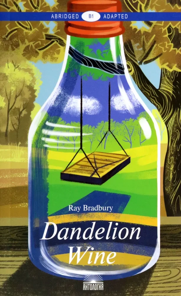 Dandelion Wine. A Reading Book in English. Level B1