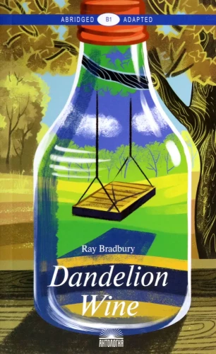 Dandelion Wine. A Reading Book in English. Level B1