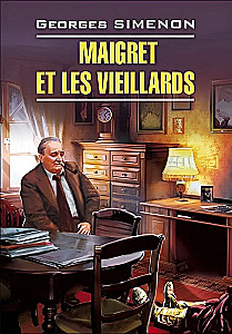 Maigret and the Old People. A Book for Reading in French