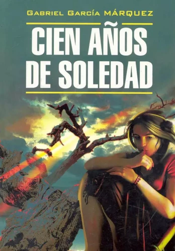 One Hundred Years of Solitude. A Book for Reading in Spanish