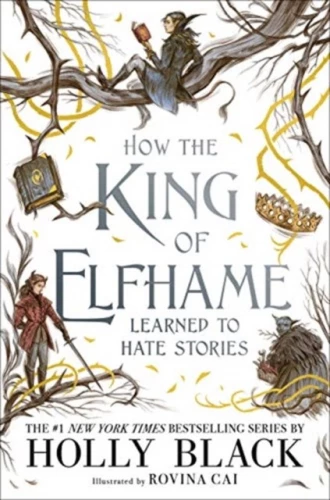 How the king of Elfhame learned to hate