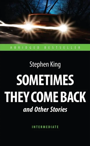 Sometimes They Come Back and Other Stories. Adapted Reading Book in English