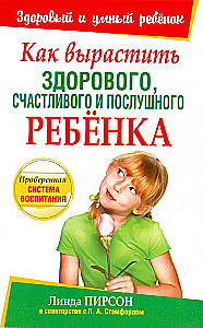 How to Raise a Healthy, Happy, and Obedient Child