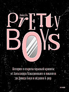 Pretty Boys. Historia i sekrety męskiej urody: od Aleksandra Wielkiego i wikingów do Davida Bowiego