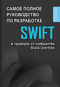 Swift. Najpełniejszy przewodnik po programowaniu w przykładach od społeczności Stack Overflow