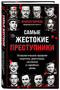 The Most Brutal Criminals. Psychological Profiles of Nazis, Dictators, Cultists, and Serial Killers