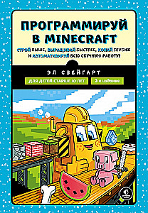 Programuj w Minecraft. Buduj wyżej, plonuj szybciej, kop głębiej i zautomatyzuj całą pracę