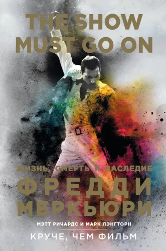 The Show Must Go On. Życie, śmierć i dziedzictwo Freddiego Mercury'ego